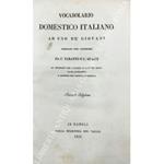Vocabolario domestico italiano ad uso de giovani ordinato per categorie ed approvato per i collegi e licei del Regno da sua eccellenza il Ministro dell'Istruzione Pubblica. UNITO A: Vocabolario di voci e frasi erronee al tutto da fuggirsi nella lingu