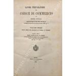 La Lavori preparatorii del Codice di commercio del Regno d'Italia approvato colla legge del 2 aprile 1882 n. 681 (serie 3a) e promulgato col regio decreto del 31 ottobre anno stesso n. 1062 (serie 3a). Vol. I - Periodo anteriore alla presentazione del C