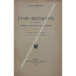 L' uomo delinquente in rapporto all'antropologia giurisprudenza ed alle discipline carcerarie. Riduzione di Gina Lombroso sull'ultima edizione 1897-1900