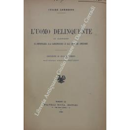 L' uomo delinquente in rapporto all'antropologia giurisprudenza ed alle discipline carcerarie. Riduzione di Gina Lombroso sull'ultima edizione 1897-1900 - Cesare Lombroso - copertina