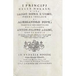 I principj della morale o sia saggio sopra l'uomo, poema inglese di Alessandro Pope; tradotto in versi sciolti italiani dal cavaliere Anton - Filippo Adami, con la giunta Di Critiche e Filosofiche Annotazioni e di varj egregj Componimenti dello stesso  - Alexander Pope - copertina