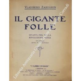 Il gigante folle. Istantanee della Rivoluzione Russa con prefazione dell'On. Sen. V. Scialoja - Vladimir N. Zabughin - copertina