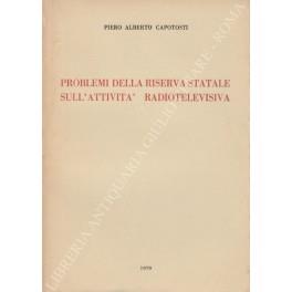 Problemi della riserva statale sull'attività radiotelevisiva - Piero Alberto Capotosti - copertina