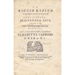 Il riccio rapito. Poema eroicomico del signore Alessandro Pope tradotto dall'inglese in verso toscano dedicato all'illustrissima signora Elisabetta Capponi Grifoni - Alexander Pope - copertina