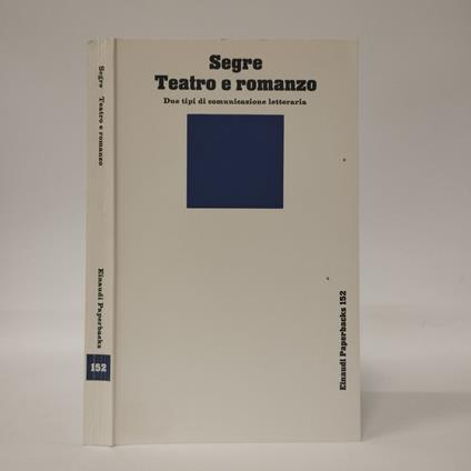 Teatro e romanzo. Due tipi di comunicazione letteraria - Cesare Segre - copertina