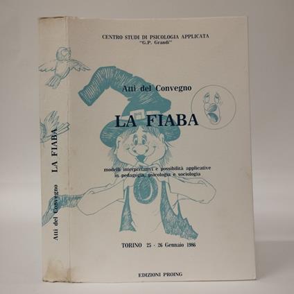 Atti del convegno La fiaba, modelli interpretativi e possibilità applicative in pedagogia, psicologia e sociologia - copertina