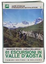 61 Escursioni In Valle D'Aosta. Guide Storiche Etnografiche Naturalistiche N° 2