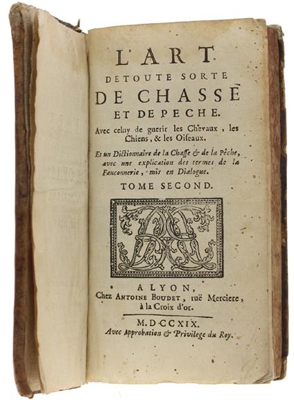 L' Art De Toute Sorte De Chasse Et De Peche. Avec Celuy De Guerir Les Chevaux, Les Chiens, & Les Oiseaux. Et Un Dictionnaire De La Chasse & De La Pêche, Avec Une Explication Des Termes De La Fauconnerie, Mis En Dialogue. Tome Second - copertina