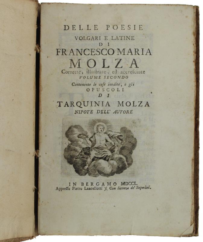 Delle Poesie Volgari E Latine Di Francesco Maria Molza Corrette, Illustrate Ed Accresciute Colla Vita Dell'Autore Scritta Da Piernatonio Serassi
