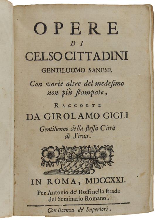 Opere Di Celso Cittadini Gentiluomo Sanese Con Varie Altre Del Medesimo Non Più Stampate, Raccolte Da Girolamo Gigli Gentilhuomo Della Stessa Città Di Siena - Celso Cittadini - copertina