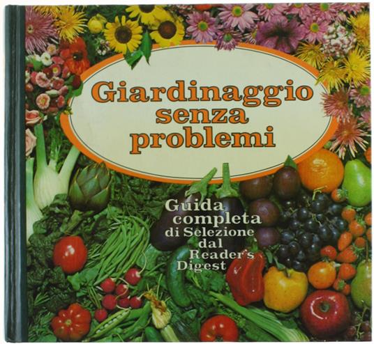 Giardinaggio Senza Problemi. Guida Completa - copertina
