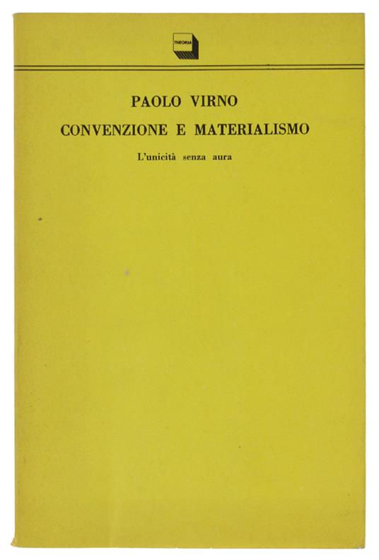 Convenzione E Materialismo. L'Unicità Senza Aura - Paolo Virno - copertina