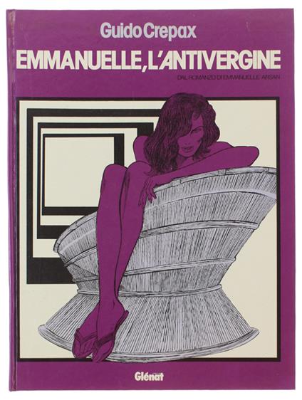 Emmanuelle, L'Antivergine. Dal Romanzo Di Emmanuelle Arsan - Guido Crepax - copertina