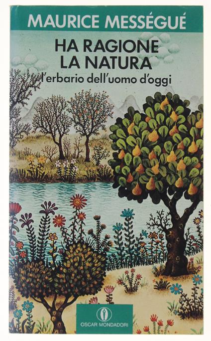 Ha Ragione La Natura. L'Erbario Dell'Uomo D'Oggi - Maurice Mességué - copertina