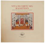 Vita Di Corte Nel Rajasthan. Miniature Indiane Dal Xvii Al Xix Secolo