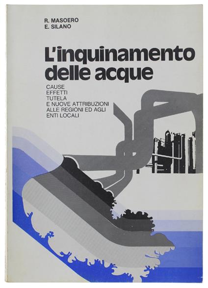 L' Inquinamento Delle Acque. Cause, Effetti, Tutela E Nuove Attribuzioni Alle Regioni Ed Agli Enti Locali - copertina