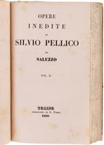 Opere Inedite Di Silvio Pellico Da Saluzzo. Volume I + Volume Ii [Con Firma Autografa Dell'Autore] + Eugilde Dalla Roccia (Due Rare Edizioni Originali]