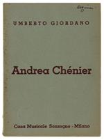 Andrea Chenier. Dramma Di Ambiente Storico In Quattro Quadri. Musica Di Umberto Giordano