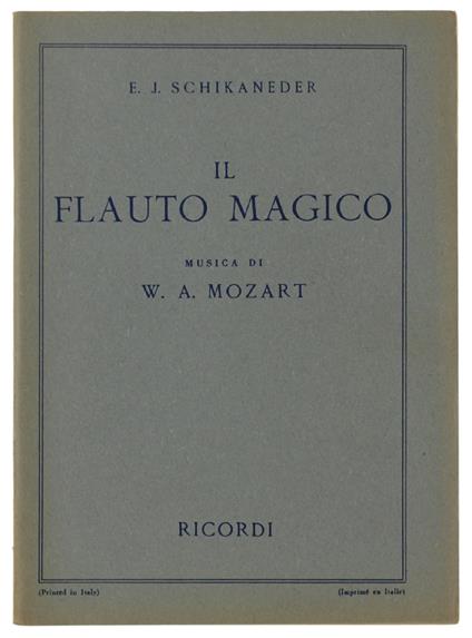 Il Flauto Magico. Dramma Eroicomico In 2 Atti. Musica Di W.A.Mozart - Emanuel Schikaneder - copertina