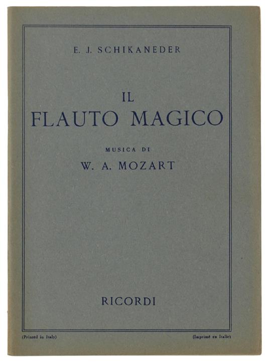 Il Flauto Magico. Dramma Eroicomico In 2 Atti. Musica Di W.A.Mozart - Emanuel Schikaneder - copertina