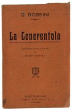 Cenerentola. Melodramma Gioioso In Due Atti. Musica Di Gioachino Rossini