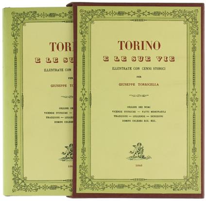 Torino E Le Sue Vie Illustrate Con Cenni Storici. Origine Dei Nomi, Vicende Storiche, Fatti Memorabili, Radizioni, Leggende, Iscrizioni, Uomini Celebri, Ecc. Ecc - Giuseppe Tortorella - copertina