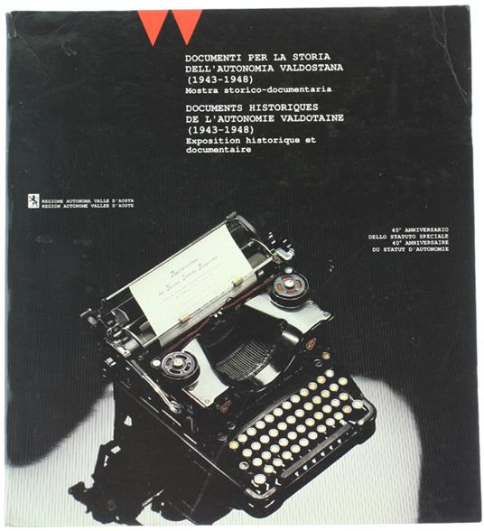 Documenti Per La Storia Dell'Autonomia Valdostana (1943-1948). Mostra Storico-Documentaria. 40° Anniversario Dello Statuto Speciale - copertina