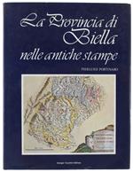 Provincia Di Biella Nelle Antiche Stampe Carte Geografiche, Topografiche, Piante, Vedute, Costumi
