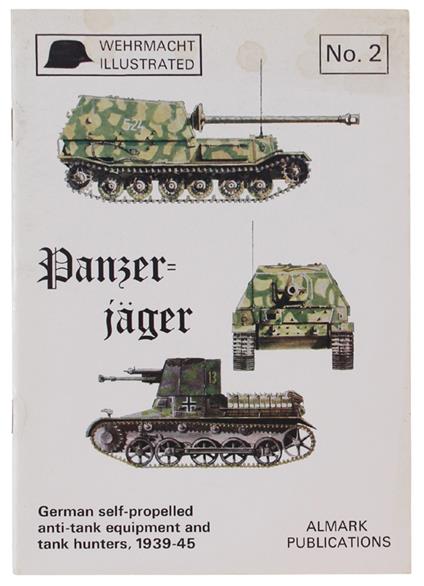Panzer-Jager. German Self Propelled Anti-Tank Guns 1939-1945. Wehrmacht Illustrated No.2 - copertina