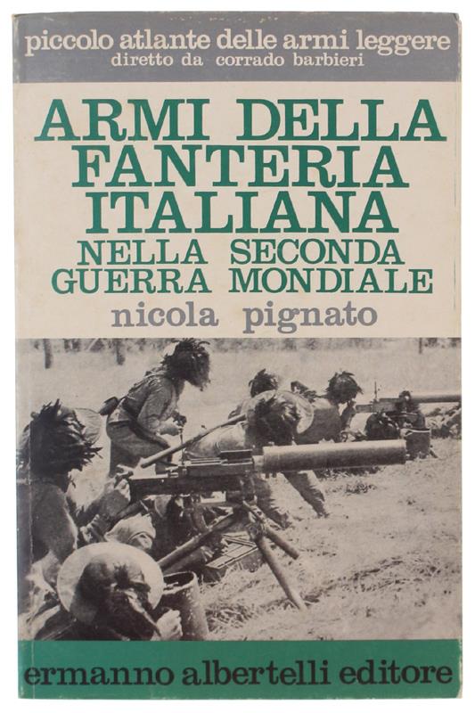 Armi Della Fanteria Italiana Nella Seconda Guerra Mondiale - Nicola Pignato - copertina