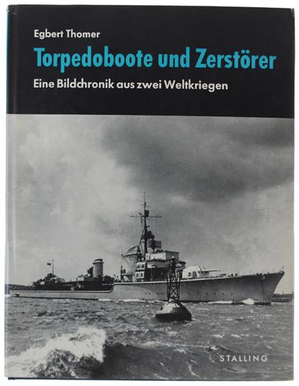 Torpedoboote Und Zerstörer. Eine Bildchronik Aus Zwei Weltkriegen - copertina