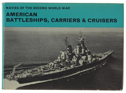 American Battleships, Carriers, And Cruisers. Navies Of The Second World War - copertina