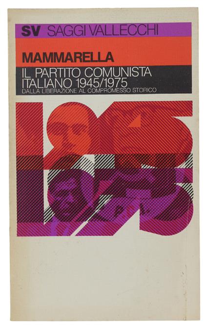 Il Partito Counista Italiano 1945/1975 Dalla Liberazione Al Compromesso Storico - Giuseppe Mammarella - copertina