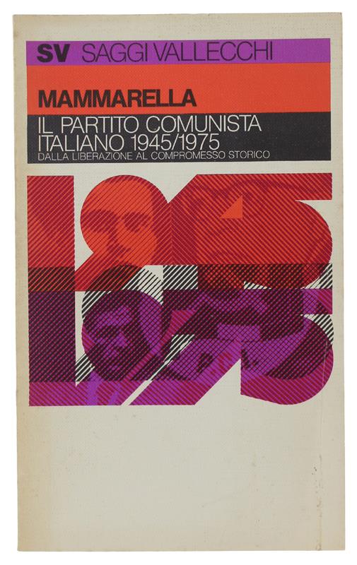 Il Partito Counista Italiano 1945/1975 Dalla Liberazione Al Compromesso Storico - Giuseppe Mammarella - copertina