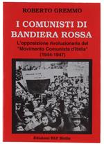 I Comunisti Di Bandiera Rossa. L'Opposizione Rivoluzionaria Del 