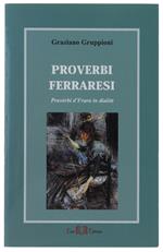 Proverbi Ferraresi. Pruvèrbi D'Frara In Dialètt