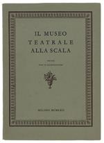 Il Museo Teatrale Alla Scala. Guida Con 47 Illustrazioni