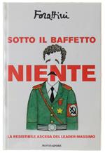 Sotto Il Baffetto Niente. La Resistibile Ascesa Del Leader Massimo