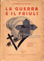 guerra e il Friuli. I: Irredentismo, neutralità, itervento