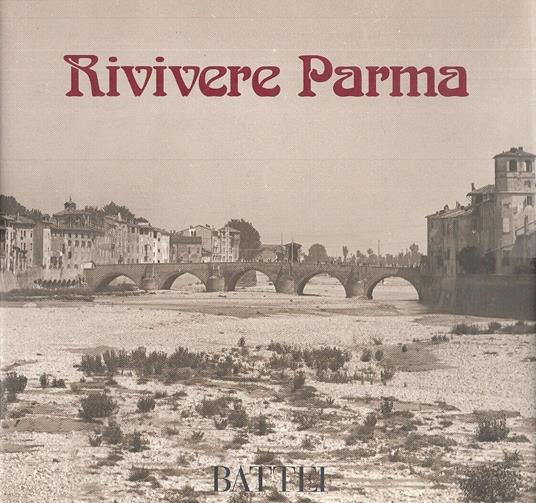 Rivivere Parma - dall'archivio fotografico di Franco Foruncoli - copertina