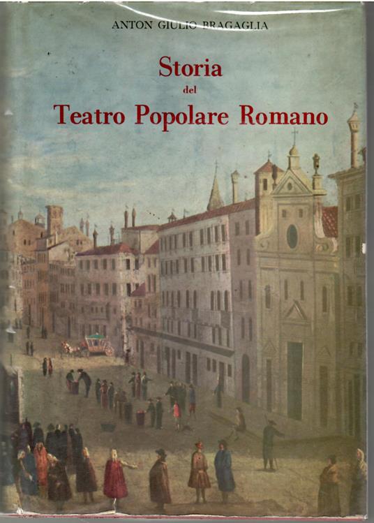 storia del teatro popolare Romano - A. Giulio Bragaglia - copertina