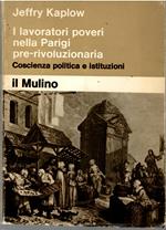 I Lavoratori Poveri Nella Parigi Pre-Rivoluzionaria Coscienza Politica e Istituzioni