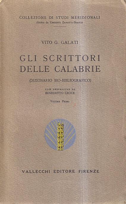 Gli scrittori delle Calabrie (Dizionario bio-bibliografico). Volume primo [unico pubblicato] - Vito G. Galati - copertina