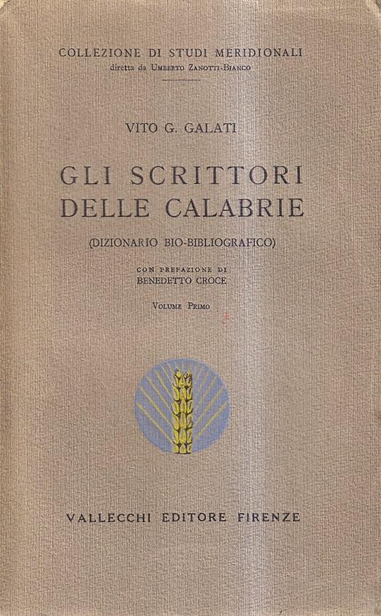 Gli scrittori delle Calabrie (Dizionario bio-bibliografico). Volume primo [unico pubblicato] - Vito G. Galati - copertina