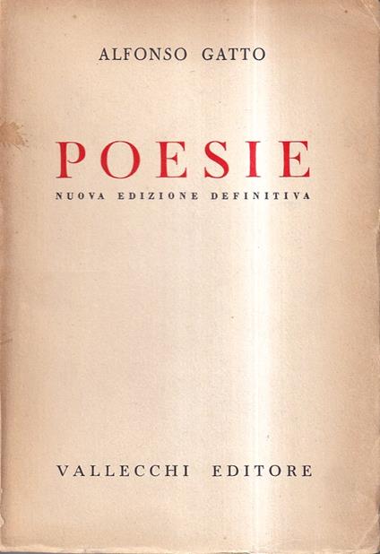 Poesie (1929-1941) Seconda edizione definitiva con aggiunta di Arie e ricordi, di Tre Arie per la sua voce e di Ultimi versi - Alfonso Gatto - copertina