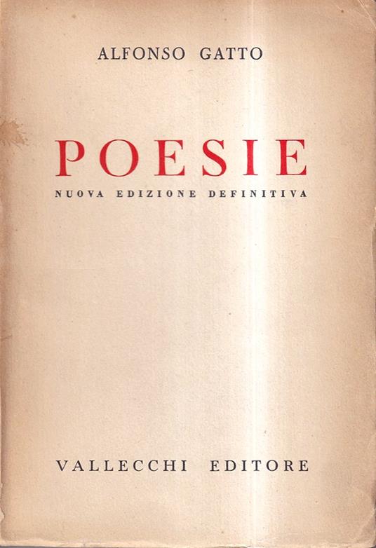 Poesie (1929-1941) Seconda edizione definitiva con aggiunta di Arie e ricordi, di Tre Arie per la sua voce e di Ultimi versi - Alfonso Gatto - copertina