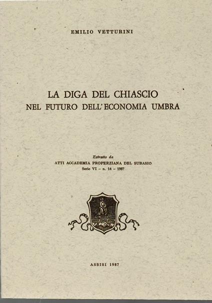 Diga Del Chiascio Nel Futuro Dell'economia Umbra - Emilio Venturini - copertina