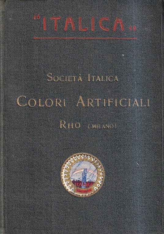 Applicazioni e proprietà dei coloranti della Società Italica Colori Artificiali - Rho (Milano) - copertina