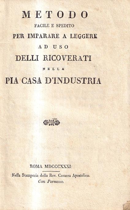 Metodo facile e spedito per imparare a leggere ad uso delli ricoverati nella Pia Casa d'Industria - copertina