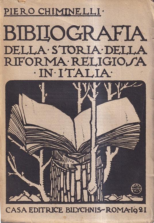 Bibliografia della storia della riforma religiosa in Italia. Contributo alla storiografia religiosa italiana - Piero Chiminelli - copertina